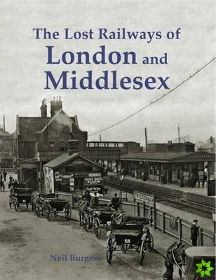 Lost Railways of London and Middlesex