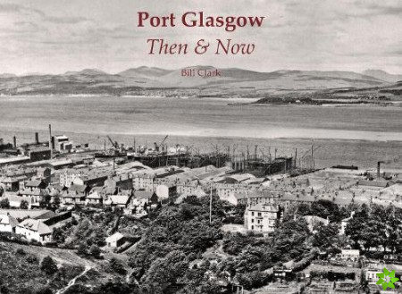 Port Glasgow Then & Now