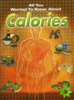 All You Wanted to Know About Calories
