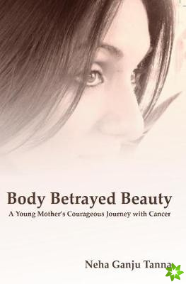 Body Betrayed Beauty