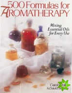 500 Formulas For Aromatherapy