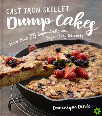 Cast Iron Skillet Dump Cakes