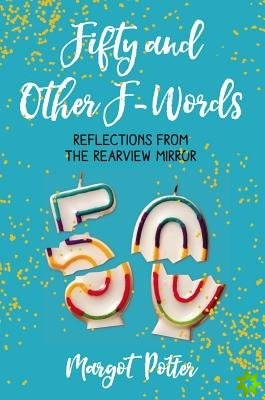 Fifty and Other F-Words