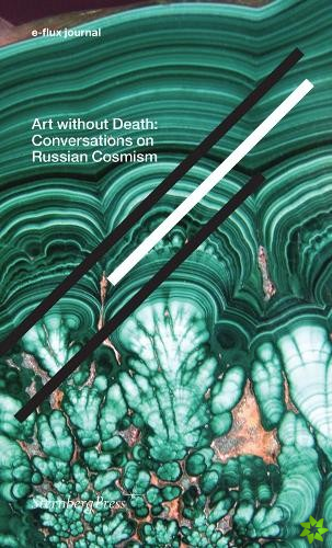 Art without Death  Conversations on Russian Cosmism