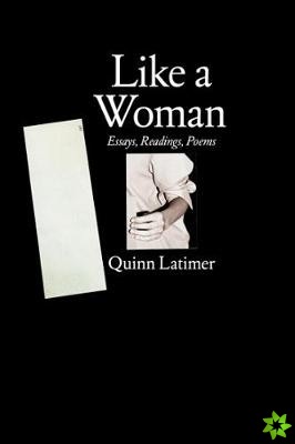 Like a Woman - Essays, Readings, Poems