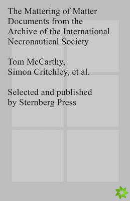 Mattering of Matter - Documents from the Archive of the International Necronautical Society