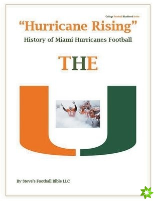 Hurricane Rising History of Miami Hurricanes Football