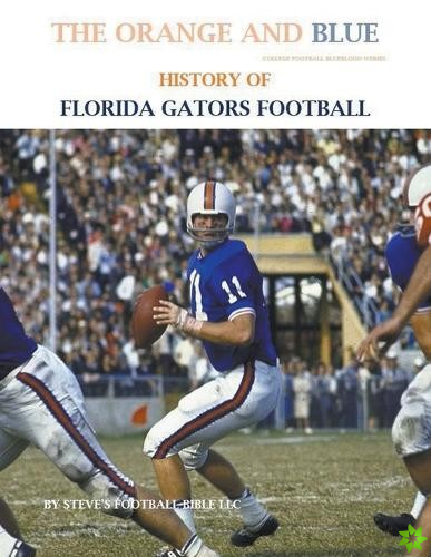 Orange and Blue! History of Florida Gators Football