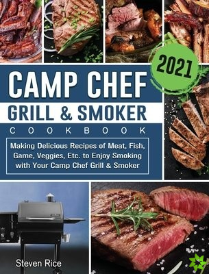 Camp Chef Grill & Smoker Cookbook 2021