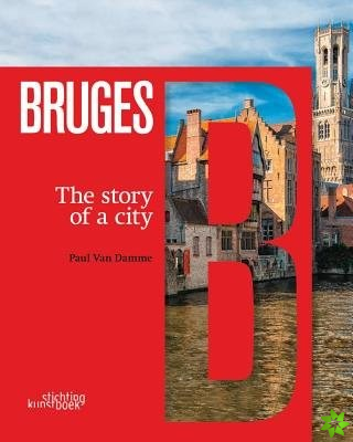 Bruges: The Story of a City