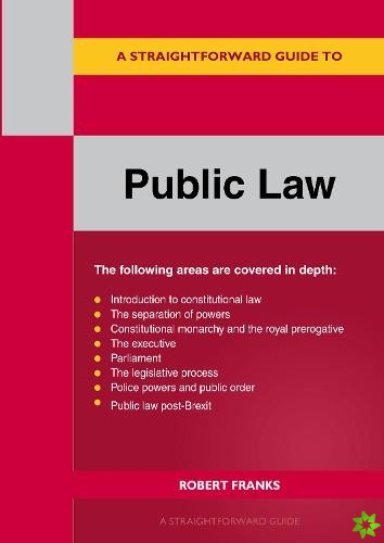 Straightforward Guide To Public Law: Revised Edition 2023