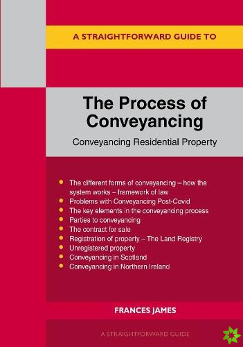 Straightforward Guide To The Process Of Conveyancing: Revised Edition - 2023
