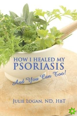 How I Healed My Psoriasis