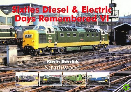 Sixties Diesel & Electric Days Remembered VI