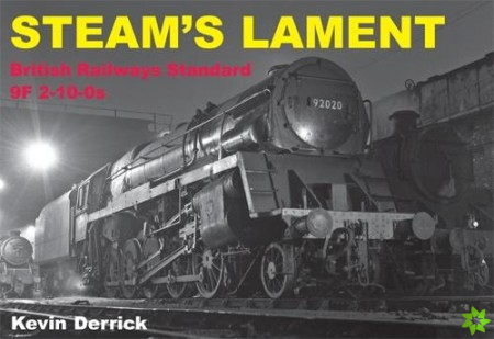 STEAM'S LAMENT British Railways Standard Class 9F 2-10-0s