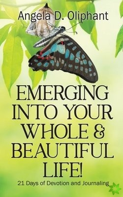 Emerging Into Your Whole & Beautiful Life!