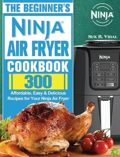 Beginner's Ninja Air Fryer Cookbook