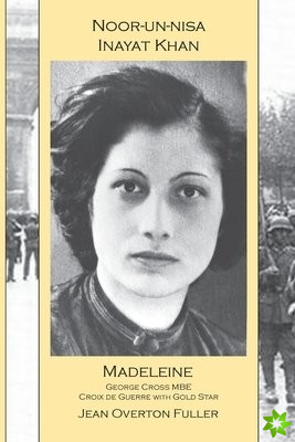 Noor-un-nisa Inayat Khan: Madeleine, George Cross MBE, Croix de Guerre with Gold Star