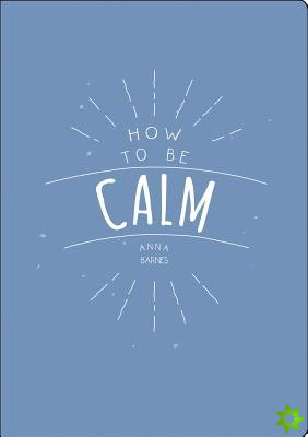 How to be Calm