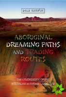 Aboriginal Dreaming Paths and Trading Routes