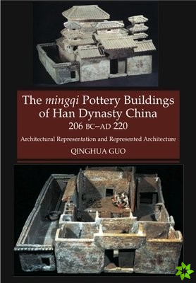 Mingqi Pottery Buildings of Han Dynasty China, 206 BC -AD 220