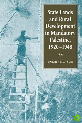 State Lands and Rural Development in Mandatory Palestine, 1920-1948