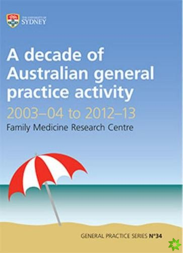 Decade of Australian General Practice Activity 2003-04 to 2012-13