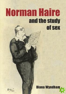 Norman Haire and the Study of Sex