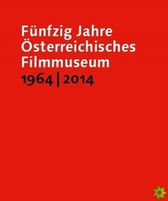 Funfzig Jahre Osterreichisches Filmmuseum, 19642014