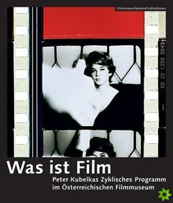 Was ist Film - Peter Kubelkas Zyklisches Programm im OEsterreichischen Filmmuseum