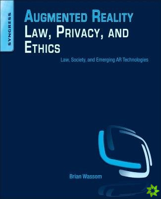 Augmented Reality Law, Privacy, and Ethics