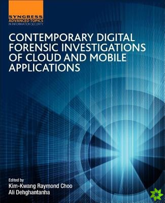 Contemporary Digital Forensic Investigations of Cloud and Mobile Applications