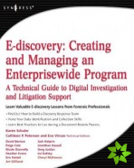 E-discovery: Creating and Managing an Enterprisewide Program