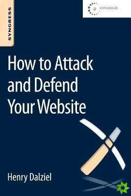 How to Attack and Defend Your Website