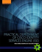 Practical Deployment of Cisco Identity Services Engine (ISE)