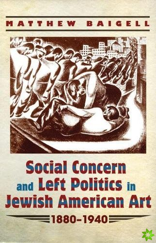Social Concern and Left Politics in Jewish American Art 18801940