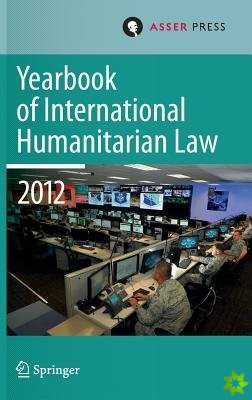 Yearbook of International Humanitarian Law Volume 15, 2012