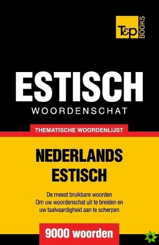 Thematische woordenschat Nederlands-Estisch - 9000 woorden