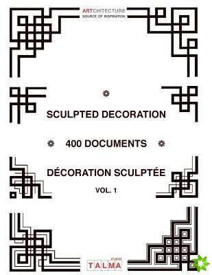 Sculpted Decoration - 400 documents vol. 1 - Decoration sculptee