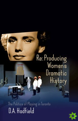 Re: Producing Women's Dramatic History