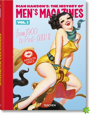 Dian Hansons: The History of Mens Magazines. Vol. 1: From 1900 to Post-WWII