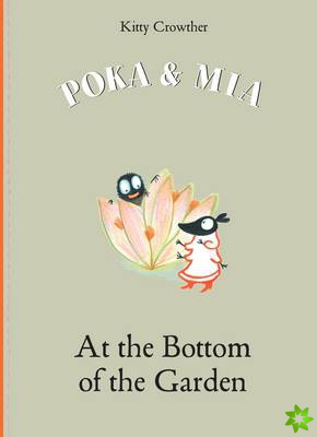 Poka and Mia: At the Bottom of the Garden