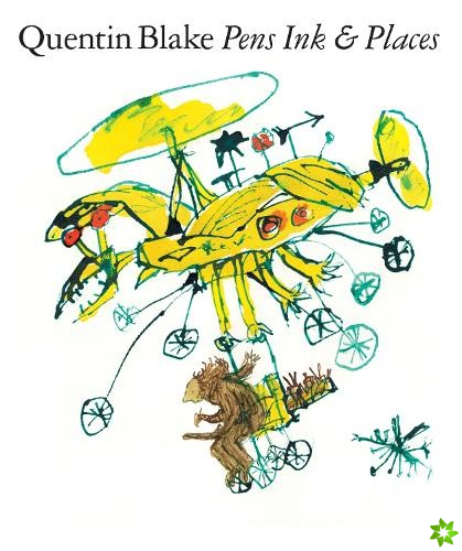 Quentin Blake: Pens Ink & Places