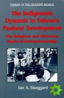 Indigenous Dynamic in Taiwan's Postwar Development: Religious and Historical Roots of Entrepreneurship