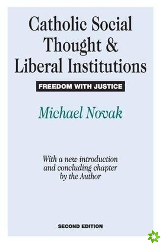 Catholic Social Thought and Liberal Institutions
