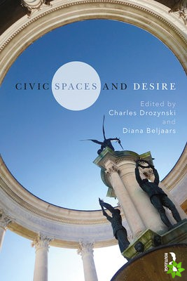 Civic Spaces and Desire
