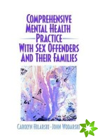 Comprehensive Mental Health Practice with Sex Offenders and Their Families