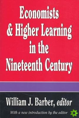 Economists and Higher Learning in the Nineteenth Century