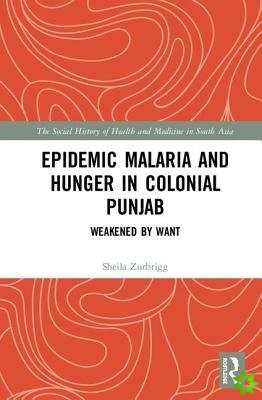 Epidemic Malaria and Hunger in Colonial Punjab
