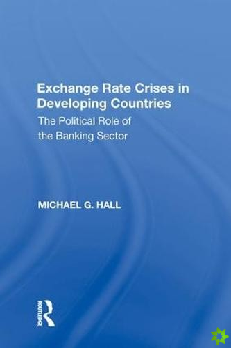 Exchange Rate Crises in Developing Countries